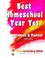 Best Homeschool Year Yet (Jan-Dec Undated): Homeschooling-Ideas Workbook and Planner