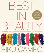 Best in Beauty: An Ultimate Guide to Makeup and Skin Care Techniques, Tools, and Products