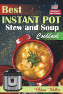 Best Instant Pot Stew and Soup Cookbook: Healthy and Easy Soup and Stew Recipes for Pressure Cooker.