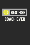 Best-Ish Coach Ever: Tennis Funny Gag Gift College Rule Lined Journal Notebook