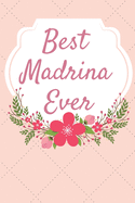 Best Madrina Ever: Great gift for your favorite Madrina. Godmothers for Baptism, First Communion, Wedding, and more! Baptizo Primero Communion Boda The Notebook/Journal offers 120 lined pages