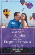 Best Man With Benefits / Pregnant Princess At The Altar: Mills & Boon True Love: Best Man with Benefits / Pregnant Princess at the Altar
