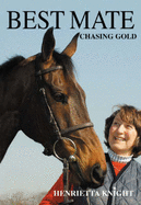 Best Mate: Chasing Gold - Knight, Henrietta, and Longmore, Andrew
