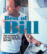 Best of Bill: The Ultimate Collection of Bill Granger's Recipes