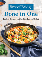 Best of Bridge Done in One: Perfect Recipes in One Pot, Pan or Skillet