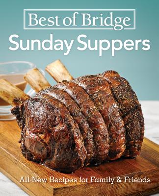 Best of Bridge Sunday Suppers: All-New Recipes for Family and Friends - Chorney-Booth, Elizabeth, and Duncan, Sue, and Van Rosendaal, Julie