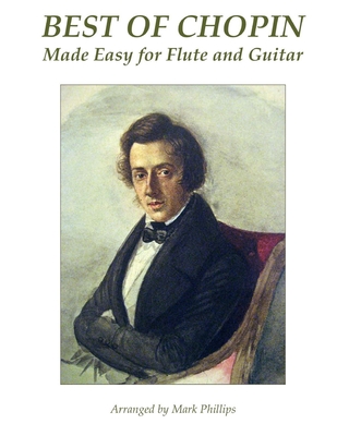 Best of Chopin Made Easy for Flute and Guitar - Phillips, Mark, Dr., and Chopin, Frederic