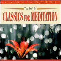 Best of Classics for Meditation - Franz Klein (clarinet); Helmut Pallushek (clarinet); Lajos Lencses (oboe); Peter Schmalfuss (piano); Willy Schnell (oboe)