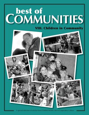 Best of Communities: VIII. Children in Community - Christian, Diana Leafe, and Jansen, Kristina, and Lyons, Orenda