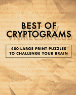 Best of Cryptograms: 450 Large Print Puzzles to Flex Your Brain