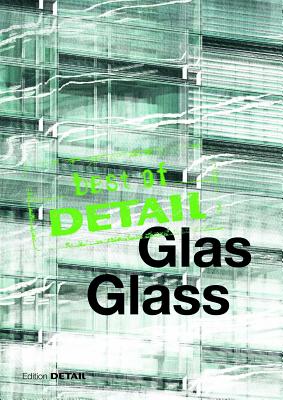 Best of Detail: Glas/Glass: Transparenz versus Transluzenz / Transparency versus Translucence - Schittich, Christian (Editor)