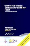 Best of Five Clinical Scenarios for the MRCP: Volume 1, Part 1