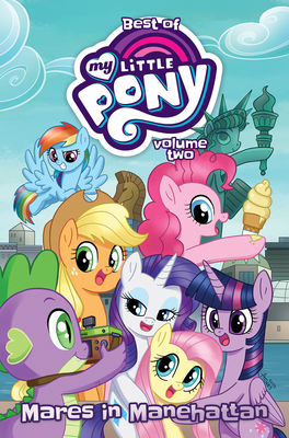 Best of My Little Pony, Vol. 2: Mares in Manehattan - Anderson, Ted, and Zahler, Thom, and Whitley, Jeremy