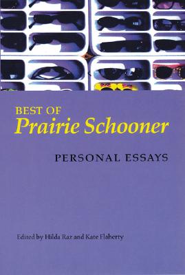 Best of Prairie Schooner: Personal Essays - Raz, Hilda (Editor), and Flaherty, Kate (Editor)