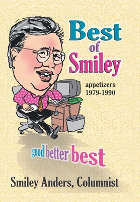 Best of Smiley: Good, Better, Best Columns 1979-1990 - Anders, Smiley