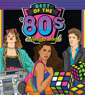 Best of the '80s Coloring Book: Color Your Way Through 1980s Art & Pop Culture