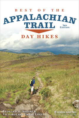 Best of the Appalachian Trail: Day Hikes - Adkins, Leonard M, and Logue, Victoria, and Logue, Frank