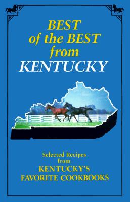 Best of the Best from Kentucky: Selected Recipes from Kentucky's Favorite Cookbooks - McKee, Gwen (Editor), and Moseley, Barbara (Editor)