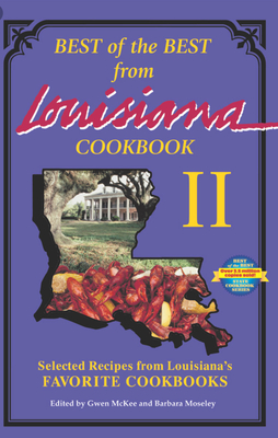 Best of the Best from Louisiana Cookbook II: Selected Recipes from Louisiana's Favorite Cookbooks - McKee, Gwen, and Moseley, Barbara