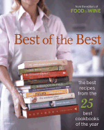 Best of the Best: The Best Recipes from the 25 Best Cookbooks of the Year - Food & Wine Books