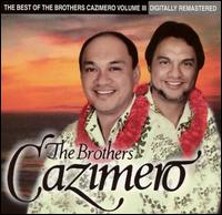 Best of the Brothers Cazimero, Vol. 3 - The Brothers Cazimero