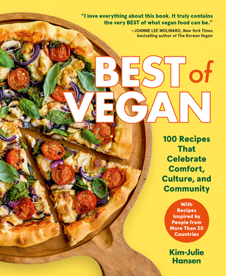 Best of Vegan: 100 Recipes That Celebrate Comfort, Culture, and Community - Hansen, Kim-Julie