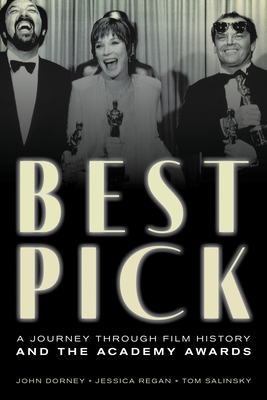 Best Pick: A Journey through Film History and the Academy Awards - Dorney, John, and Regan, Jessica, and Salinsky, Tom