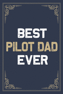 Best Pilot Dad Ever: Blank Lined Activities Notebook Journal Gift Idea for Pilot Dad - 6x9 Inch 110 Pages Personalized Wide Ruled Composition Notebook Journal Pilot Dad Gift From Daughter and Son, Perfect Gift Diary Gifts Idea for Pilot Dad