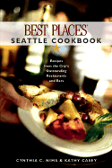 Best Places Seattle Cookbook: Recipes from the City's Outstanding Restaurants and Bars