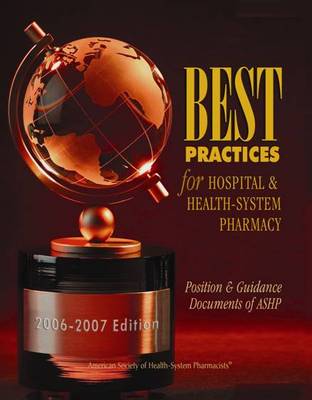 Best Practices for Hospital & Health-System Pharmacy 2006-2007 - ASHP