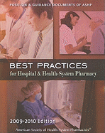 Best Practices for Hospital & Health-System Pharmacy: Position and Guidance Documents of Ashp, 2010-2011
