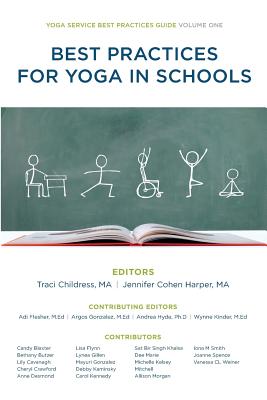Best Practices for Yoga in Schools - Childress, Traci (Editor), and Cohen Harper, Jennifer (Editor), and Yoga Service Council