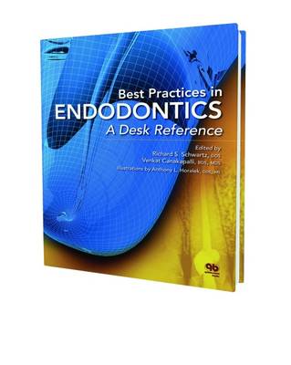 Best Practices in Endodontics: A Desk Reference - Schwartz, Richard S., DDS (Editor), and Canakapalli, Venkat (Editor)