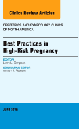 Best Practices in High-Risk Pregnancy, an Issue of Obstetrics and Gynecology Clinics: Volume 42-2