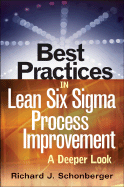 Best Practices in Lean Six SIGMA Process Improvement: A Deeper Look - Schonberger, Richard J