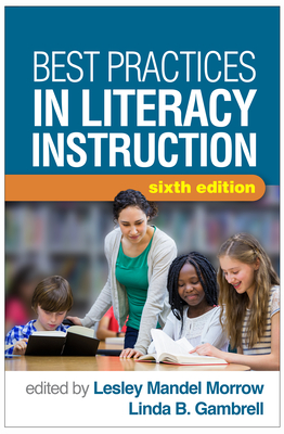 Best Practices in Literacy Instruction - Morrow, Lesley Mandel, PhD (Editor), and Gambrell, Linda B, PhD (Editor), and Casey, Heather Kenyon, PhD (Introduction by)