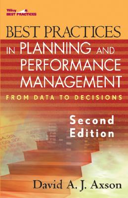 Best Practices in Planning and Performance Management: From Data to Decisions - Axson, David A J