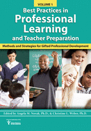 Best Practices in Professional Learning and Teacher Preparation: Methods and Strategies for Gifted Professional Development: Vol. 1