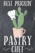 Best Prickin' Pastry Chef: Lined Notebook Journal Recipe Book