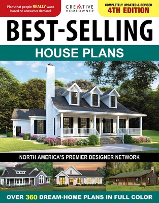 Best-Selling House Plans, 4th Edition: Over 360 Dream-Home Plans in Full Color - Editors of Creative Homeowner