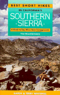 Best Short Hikes in California's Southern Sierra: A Guide to Day Hikes Near Campgrounds - Whitehill, Karen, and Whitehill, Terry