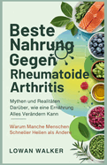 Beste Nahrung Gegen Rheumatoide Arthritis: Mythen und Realit?ten dar?ber, wie eine Ern?hrung alles ver?ndern kann - Warum manche Menschen schneller heilen als andere