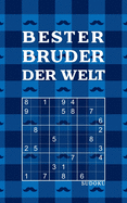 BESTER BRUDER DER WELT - Sudoku: Tolles R?tselbuch zum Verschenken an Br?der 184 knifflige R?tsel Kleines Geschenk f?r Geschwister Geschenkidee zu Weihnachten, Nikolaus, Geburtstag