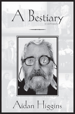 Bestiary: An Autobiography - Higgins, Aidan