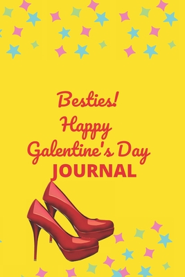 Besties! Happy Galentine's Day Journal.: An appreciation gift to special women in your life. - Publishing, Namakwa