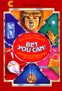 Bet You Can!: Science Possibilities to Fool You, 62 Tricks
