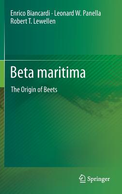 Beta Maritima: The Origin of Beets - Biancardi, Enrico, and Panella, Leonard W, and Lewellen, Robert T