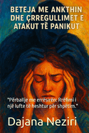 Beteja Me Ankthin Dhe Crregullimet E Atakut Te Panikut: "Prballje me errsirn: Rrfimi i nj lufte t heshtur pr shptim."