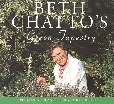 Beth Chatto's Green Tapestry: Perennial Plants for Your Garden - Chatto, Beth