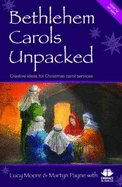 Bethlehem Carols Unpacked: Creative ideas for Christmas carol services - Moore, Lucy, and Payne, Martyn, and Embrace the Middle East